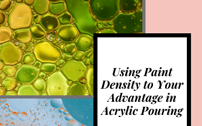 Using Paint Density to Your Advantage in Acrylic Pouring