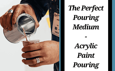 The Perfect Acrylic Pouring Medium to Suit Your Pour Paint Technique