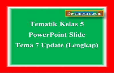 Tematik Kelas 5 PowerPoint Slide Tema 7 Update (Lengkap)