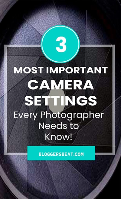 3 most important camera settings