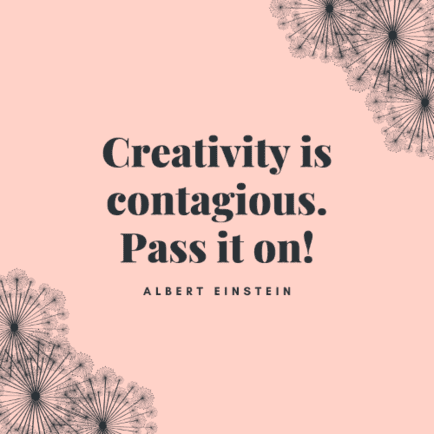 Creativity is contagious. Pass it on!