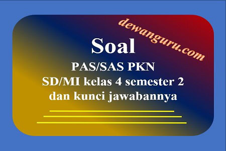 Soal PAS/SAS PKN SD/MI Kelas 4 Semester 2 dan Kunci Jawaban