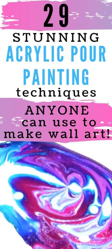 29 Stunning Acrylic Pour Painting Techniques anyone can use to make wall art