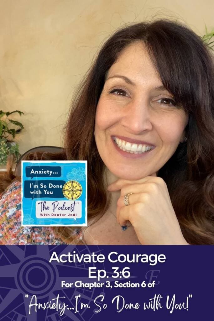 Ep. 3:6 Activate Courage "Anxiety...I'm So Done with You!" Teen Podcast