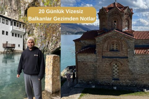 20 Günlük Vizesiz Balkanlar Gezimden Notlar