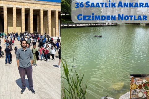 36 Saatlik Ankara Gezimden Notlar 36 Saatlik Ankara Gezimden Notlar