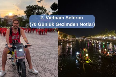 2. Vietnam Seferim (70 Günlük Gezimden Notlar)