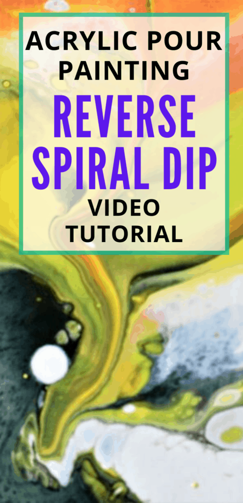 Acrylic Paint Pouring Reverse Spiral Dip Video Tutorial