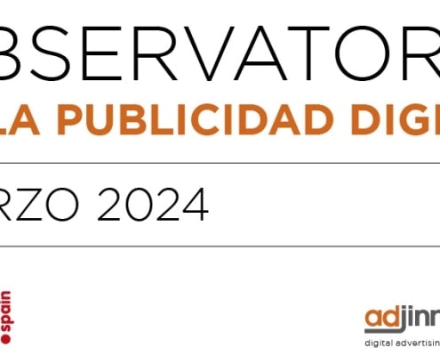 Observatorio de adjinn de la Publicidad Digital marzo 2024