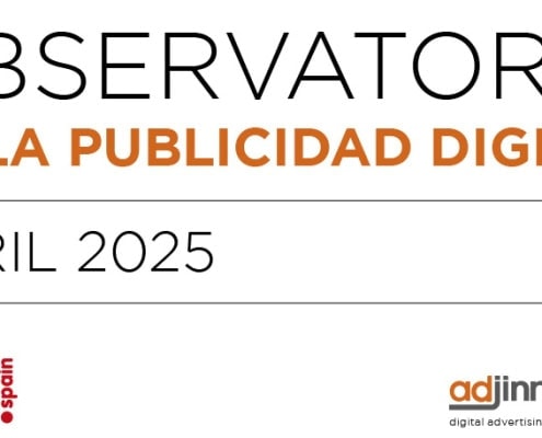 Observatorio de la Publicidad Digital Abril 2025