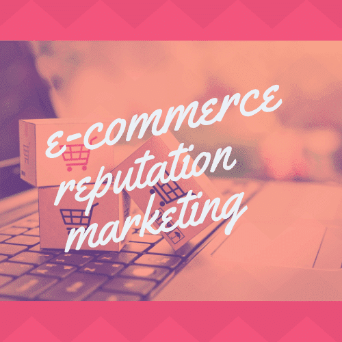 ecommerce_reputation_marketing e commerce review management reputation marketing