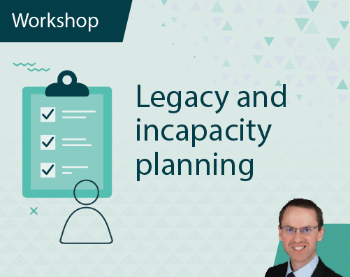 Workshop Title ThumbnailsLegacy and incapacity planning Workshop Title ThumbnailsLegacy and incapacity planning