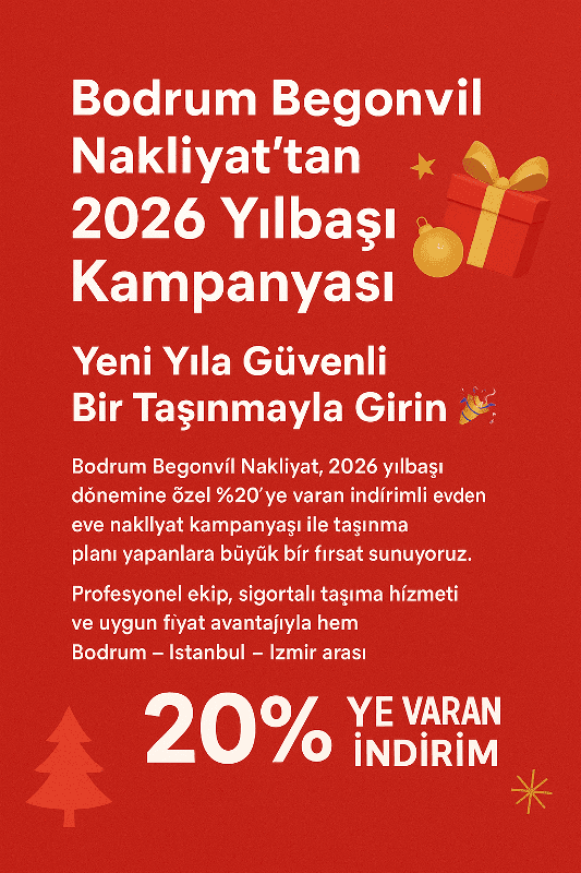 Bodrum Begonvil Nakliyat’tan 2026 Yılbaşı Kampanyası! Yeni Yıla Güvenli Bir Taşınmayla Girin