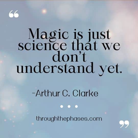 quotes about magic and mystery magic is just science that we don't understand yet quote