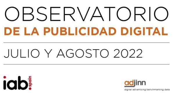 : Observatorio de adjinn de la Publicidad Digital julio y agosto 2022