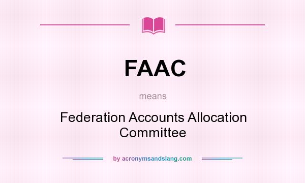 FAAC means - Federation Accounts Allocation Committee