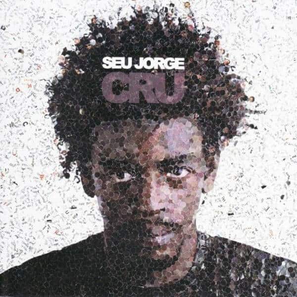 Cru - Seu Jorge