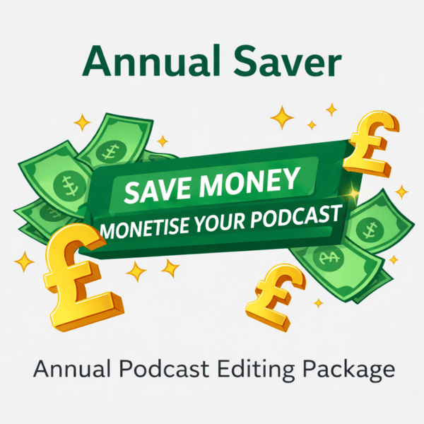 ANNUAL SAVER PODCAST EDITING SAVE MONEY AND MONESTISE YOUR PODCAST