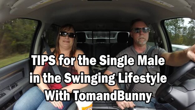 TIPS for the Single Male in the Swinging Lifestyle with TomandBunny