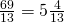 \frac{69}{13} = 5\frac{4}{13}