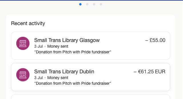 A screenshot of the 'Recent activity' section of my Paypal account, showing a donation of £55.00 to the Small Trans Library Glasgow, and a donation of €61.25 to the Small Trans Library Dublin, both made on 3 July.