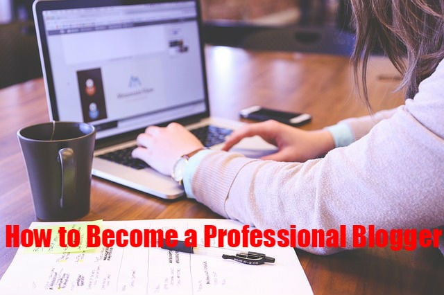 How to Become Professional Blogger