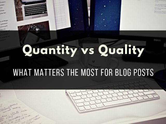 Quantity vs Quality Blog Posts