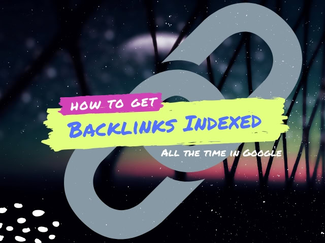 Get Backlinks Indexed Google