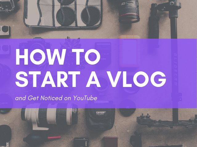 How to Start a Vlog