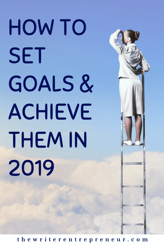 How to Set Goals and Achieve Them in 2019