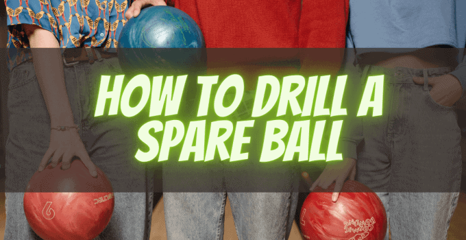 How to drill a spare ball