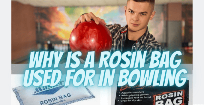 Why Is A Rosin Bag Used For In Bowling