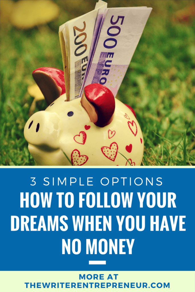 How to Follow Your Dreams When You Don’t Have Money