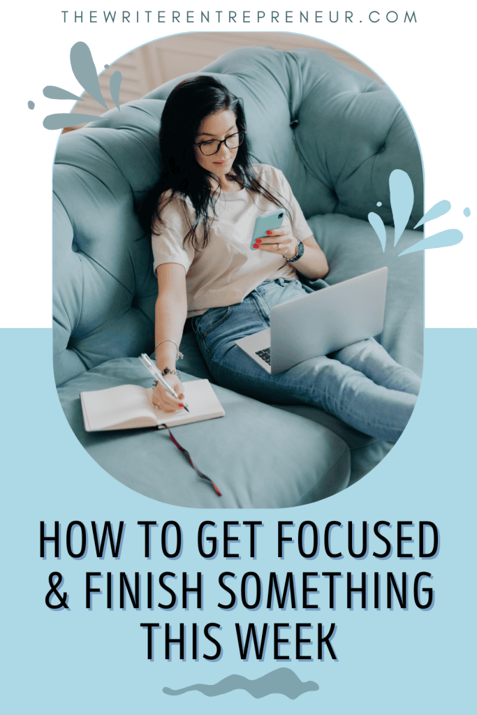 How to Get Focused and Finish Something This Week