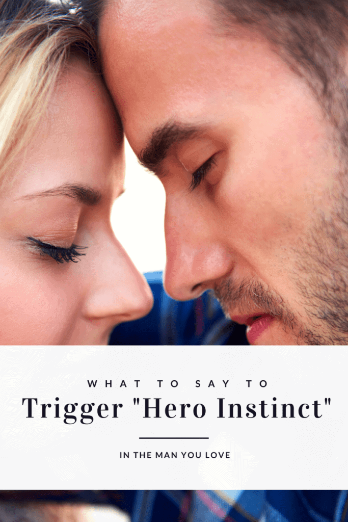 Unleashing His Hero Instinct: Igniting a Thriving Connection in Your Relationship 6 what to say to trigger hero instinct
