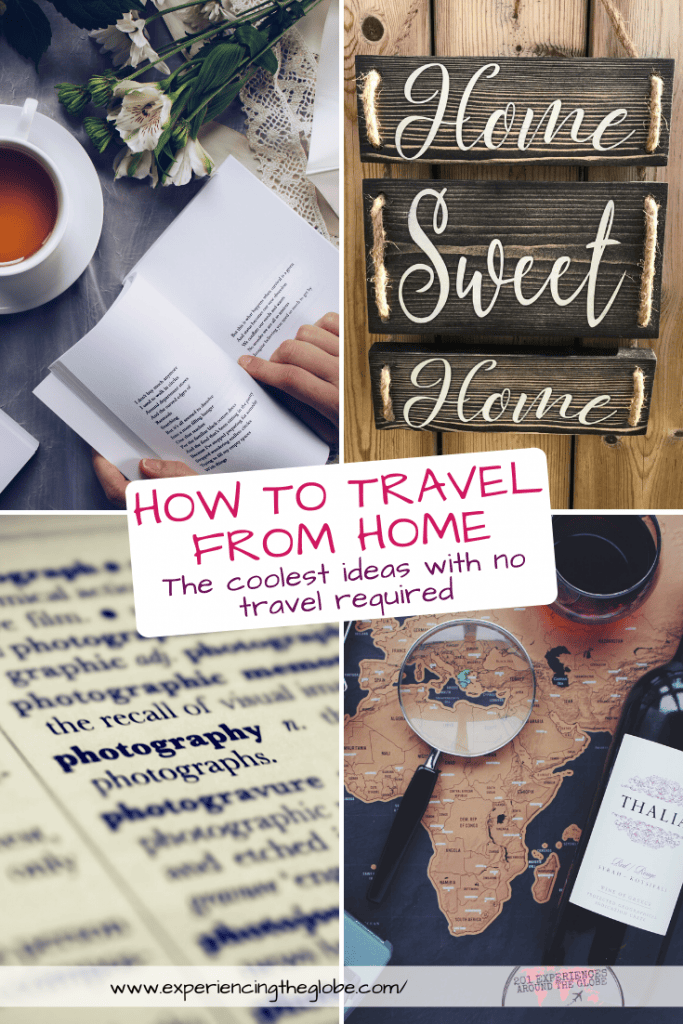 Get your armchair travel going with the coolest ideas on how to travel from home. No actual travel required! – Experiencing the Globe #TravelFromHome #ArmchairTravel #Wanderlust
