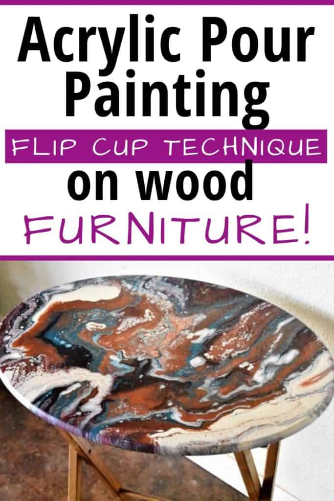 Acrylic Pour Painting Flip Cup Technique on Wood Furniture