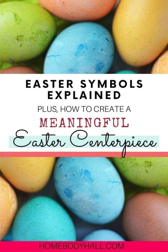 Easter symbols explained plus how to create a meaningful Easter Centerpiece