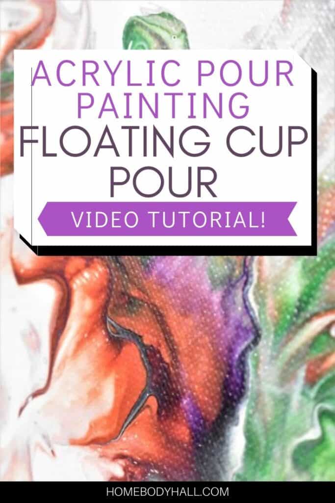 Acrylic Paint Pouring Floating Cup Pour Video Tutorial