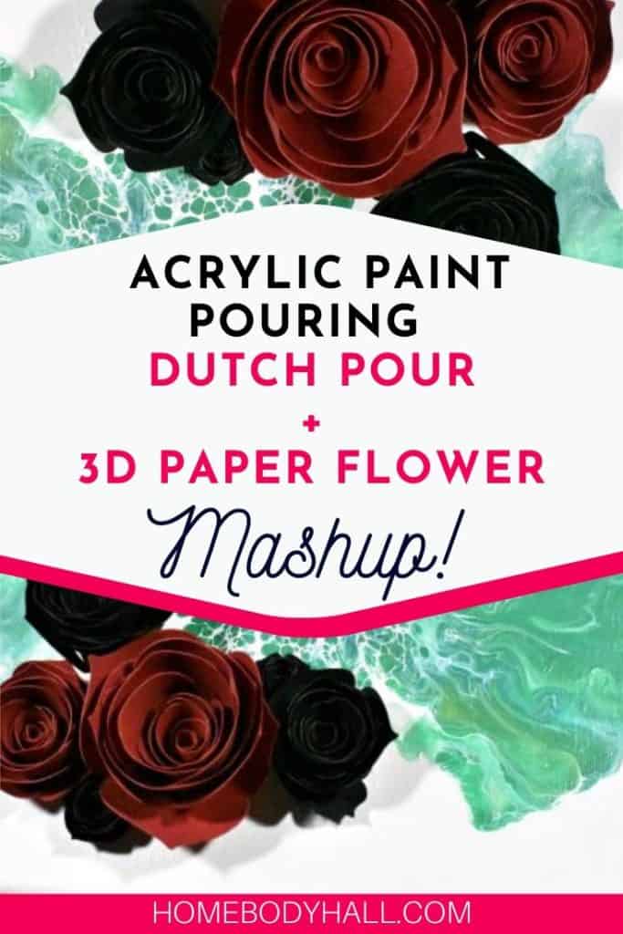 Acrylic Pour Painting + 3D Paper Flower Mashup