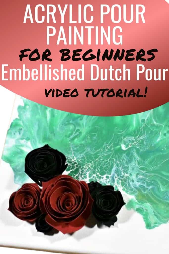 Acrylic Pour Painting for Beginners Embellished Dutch Pour Video Tutorial