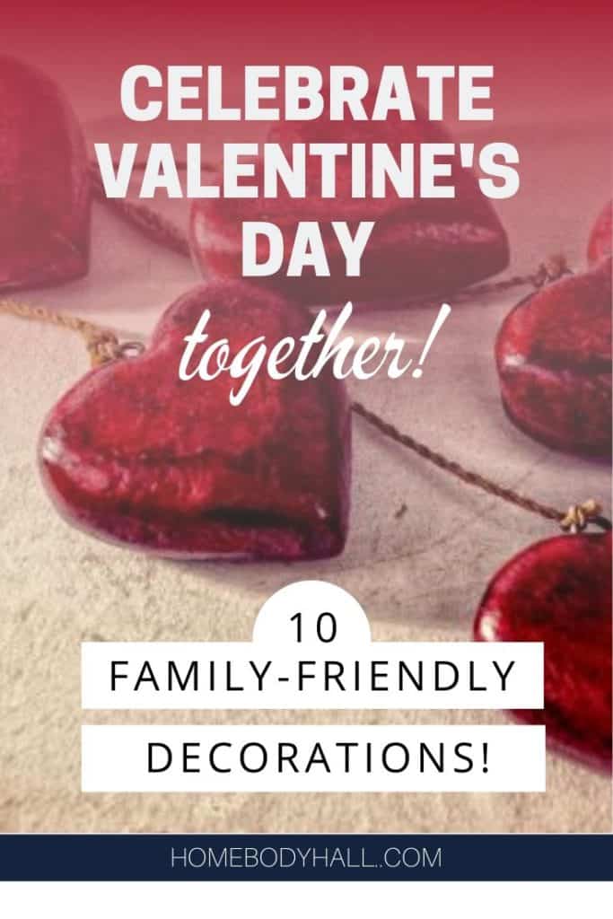 Celebrate Valentine's Day Together! 10 Family-friendly Decorations!