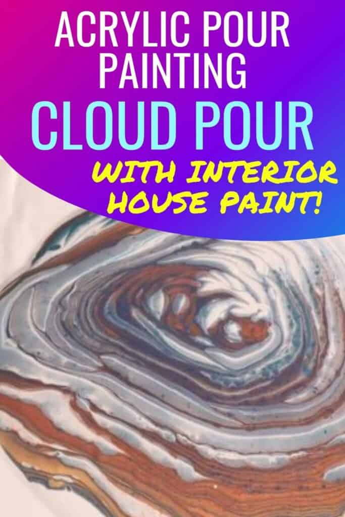 Acrylic Pour Painting Cloud Pour with Interior House Paint