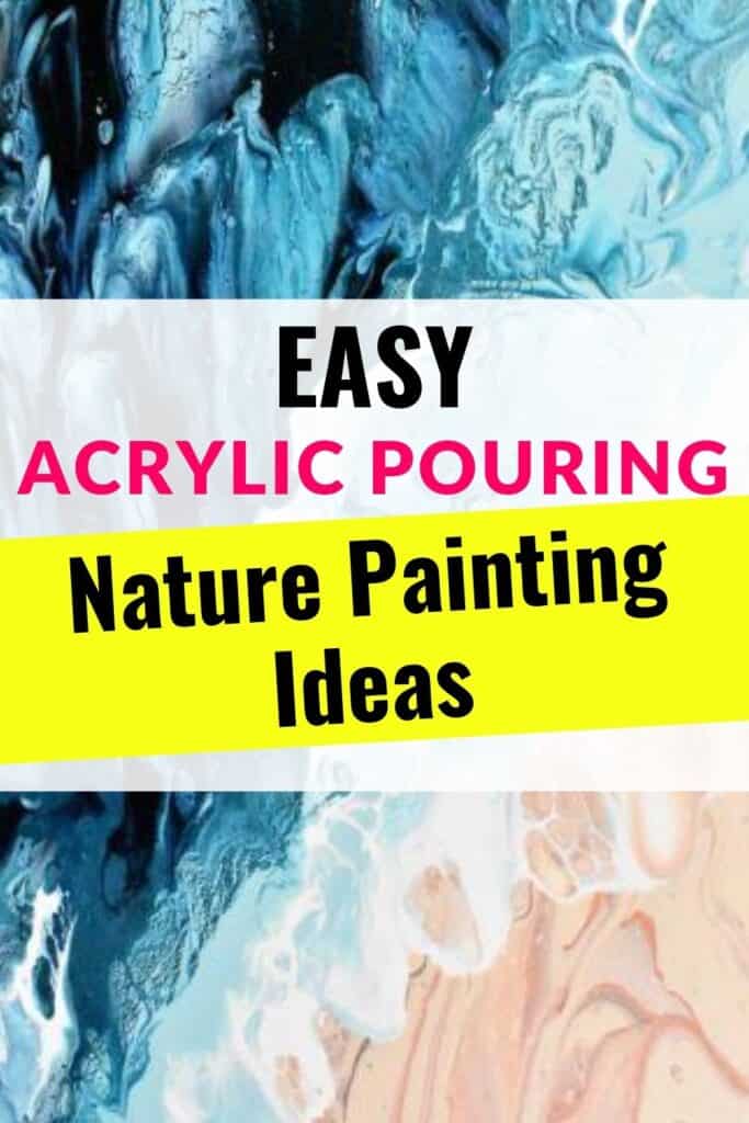 Easy Acrylic Pouring Nature Painting Ideas