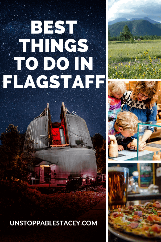 PIN THIS: Pinterest image with words "things to do in Flagstaff Arizona" and images of Lowell observatory at night, people hiking, family riveted to museum exhibit and third, a glass of craft beer