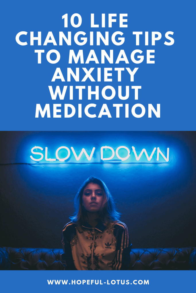 10 Life Changing Tips To Manage Anxiety Without Medication - Through The  Phases