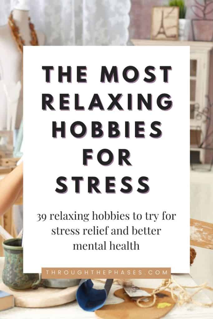 the most relaxing hobbies for stress - 39 relaxing hobbies to try for stress relief and better mental health