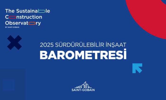 Saint-Gobain 3’üncü Sürdürülebilir İnşaat Barometre araştırması yayınlandı; Türkiye’nin sürdürülebilir yapı karnesİ