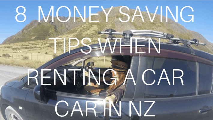 MONEY SAVING TIPS RENTING A CAR IN NZ
