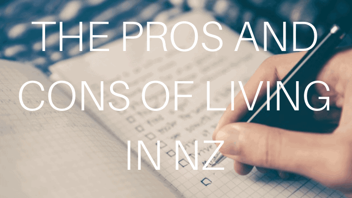PROS AND CONS OF LIVING IN NEW ZEALAND